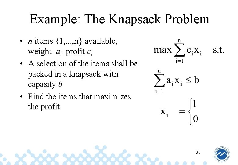 Example: The Knapsack Problem • n items {1, . . . , n} available,