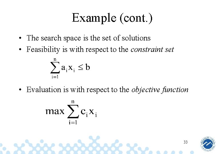 Example (cont. ) • The search space is the set of solutions • Feasibility