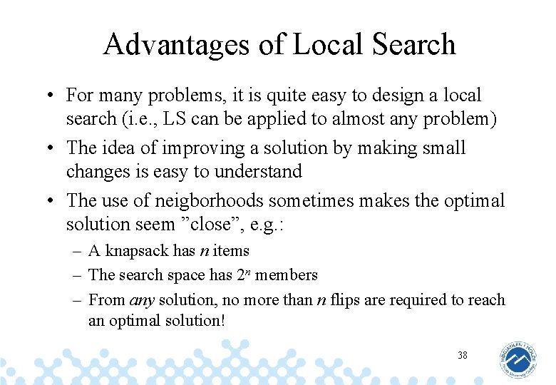 Advantages of Local Search • For many problems, it is quite easy to design