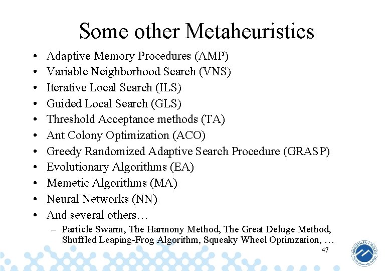 Some other Metaheuristics • • • Adaptive Memory Procedures (AMP) Variable Neighborhood Search (VNS)