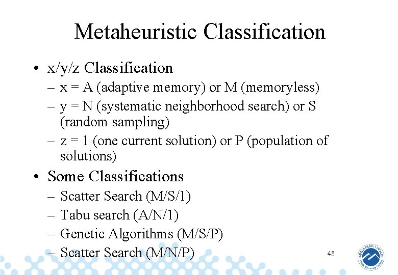 Metaheuristic Classification • x/y/z Classification – x = A (adaptive memory) or M (memoryless)