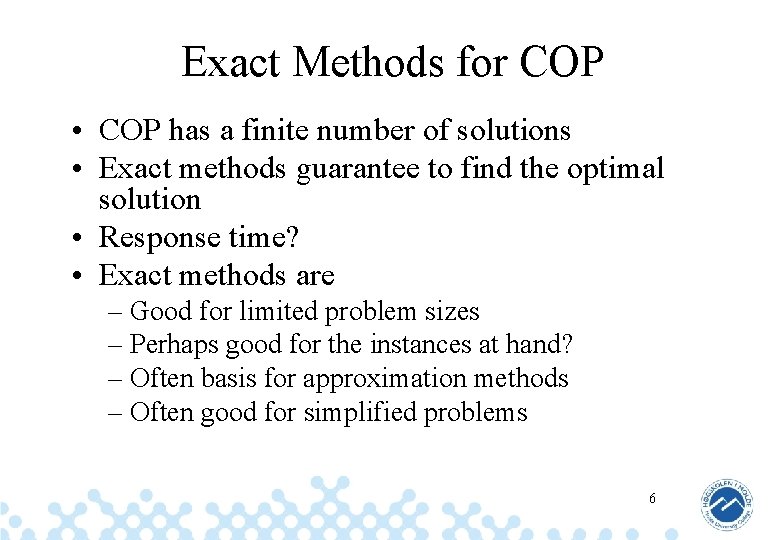 Exact Methods for COP • COP has a finite number of solutions • Exact