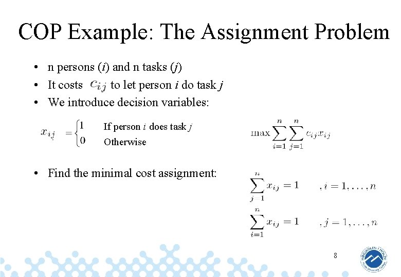 COP Example: The Assignment Problem • n persons (i) and n tasks (j) •