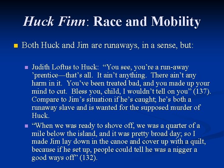 Huck Finn: Race and Mobility n Both Huck and Jim are runaways, in a