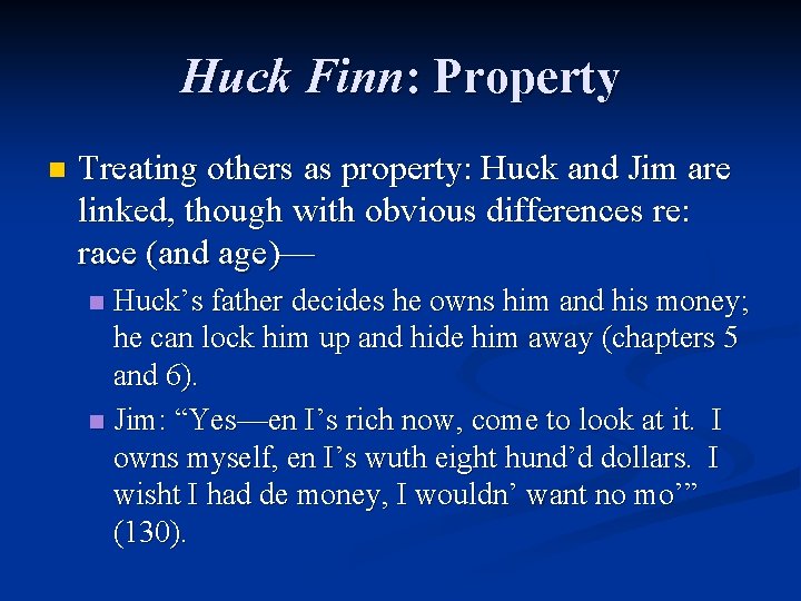Huck Finn: Property n Treating others as property: Huck and Jim are linked, though Huck Finn: Property n Treating others as property: Huck and Jim are linked, though