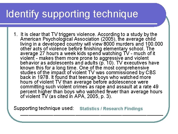 Identify supporting technique 1. It is clear that TV triggers violence. According to a