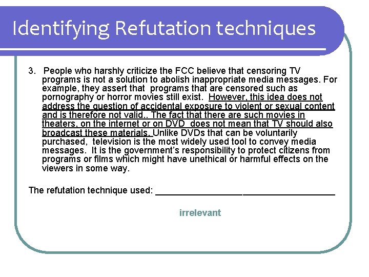 Identifying Refutation techniques 3. People who harshly criticize the FCC believe that censoring TV