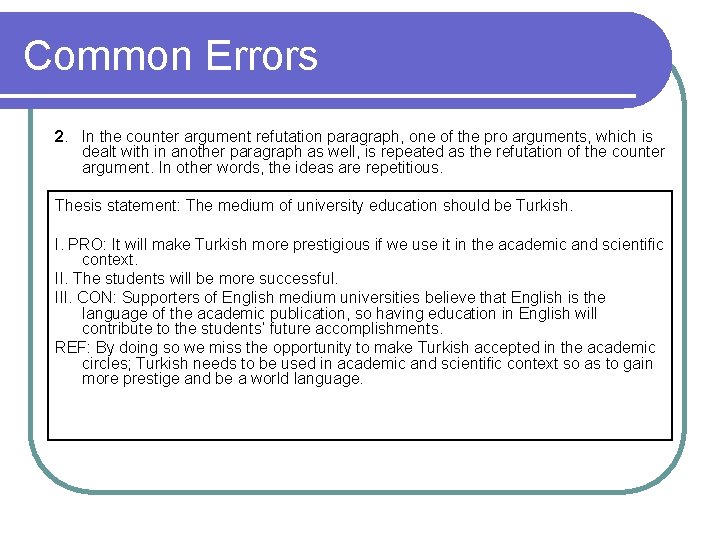 Common Errors 2. In the counter argument refutation paragraph, one of the pro arguments,