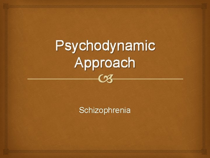 Psychodynamic Approach Schizophrenia 