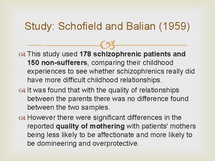 Study: Schofield and Balian (1959) This study used 178 schizophrenic patients and 150 non-sufferers,