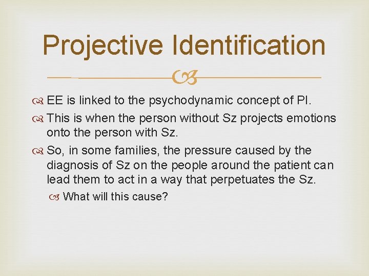 Projective Identification EE is linked to the psychodynamic concept of PI. This is when Projective Identification EE is linked to the psychodynamic concept of PI. This is when