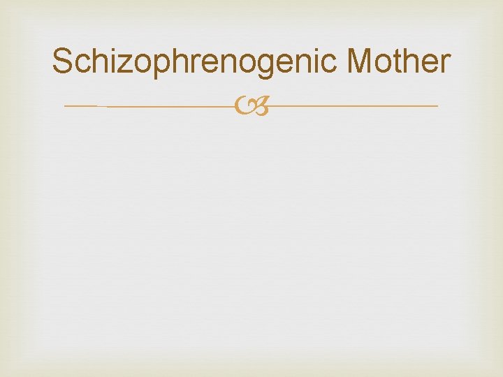 Schizophrenogenic Mother 