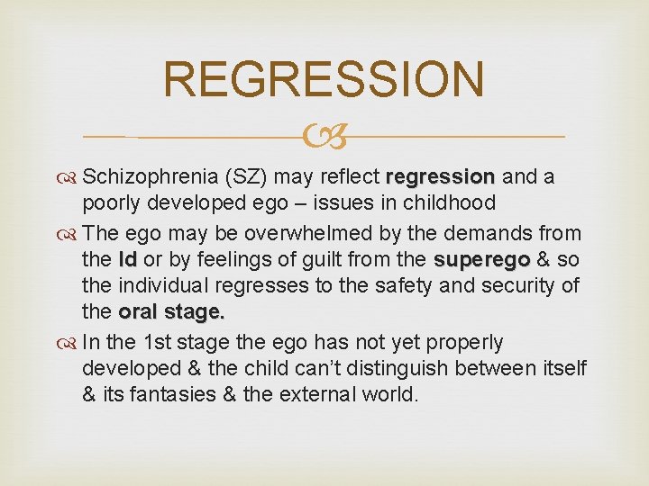 REGRESSION Schizophrenia (SZ) may reflect regression and a poorly developed ego – issues in