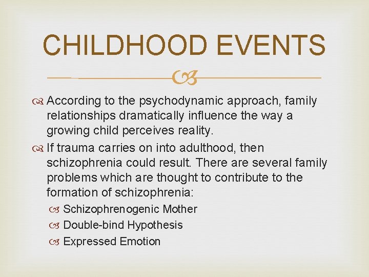 CHILDHOOD EVENTS According to the psychodynamic approach, family relationships dramatically influence the way a