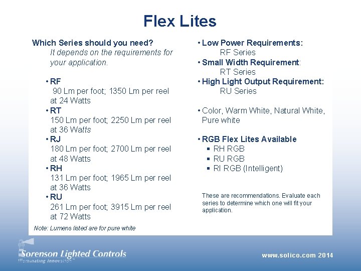 Flex Lites Which Series should you need? It depends on the requirements for your