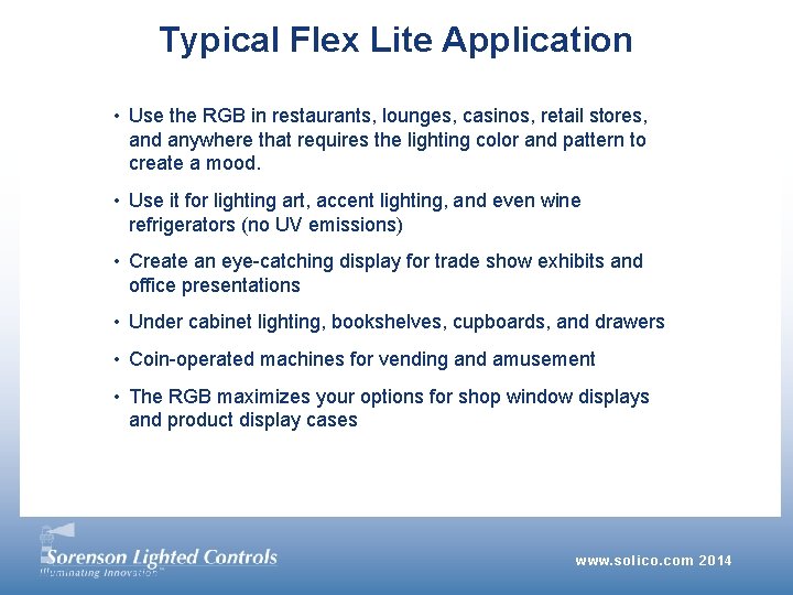 Typical Flex Lite Application • Use the RGB in restaurants, lounges, casinos, retail stores,