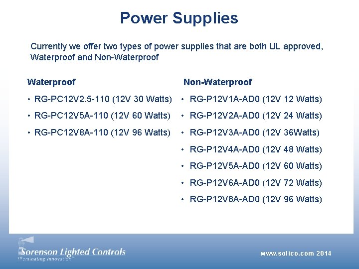 Power Supplies Currently we offer two types of power supplies that are both UL