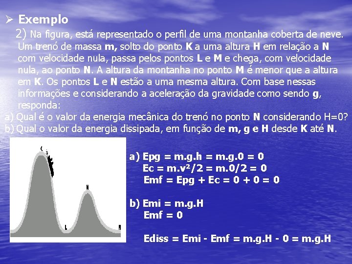 Ø Exemplo 2) Na figura, está representado o perfil de uma montanha coberta de