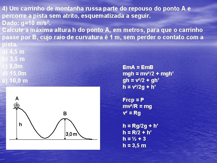 4) Um carrinho de montanha russa parte do repouso do ponto A e percorre