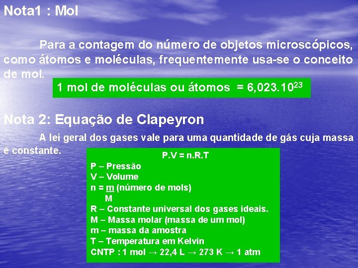 Nota 1 : Mol Para a contagem do número de objetos microscópicos, como átomos