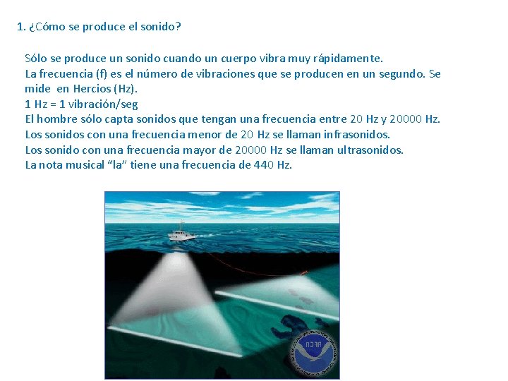 1. ¿Cómo se produce el sonido? Sólo se produce un sonido cuando un cuerpo 1. ¿Cómo se produce el sonido? Sólo se produce un sonido cuando un cuerpo