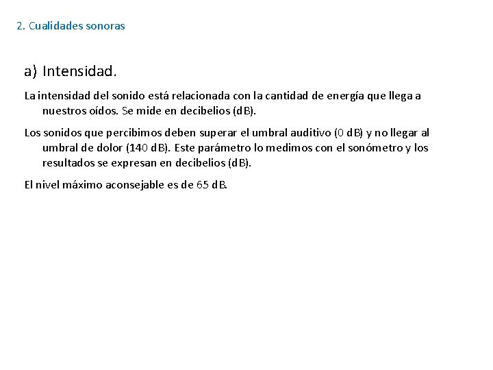 2. Cualidades sonoras a) Intensidad. La intensidad del sonido está relacionada con la cantidad 2. Cualidades sonoras a) Intensidad. La intensidad del sonido está relacionada con la cantidad