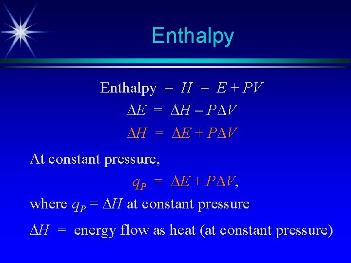 Enthalpy = H = E + PV E = H P V H = Enthalpy = H = E + PV E = H P V H =