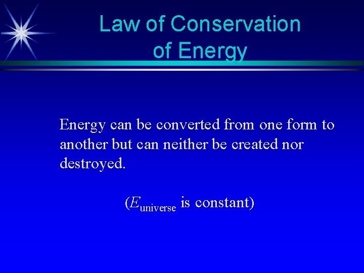 Law of Conservation of Energy can be converted from one form to another but Law of Conservation of Energy can be converted from one form to another but