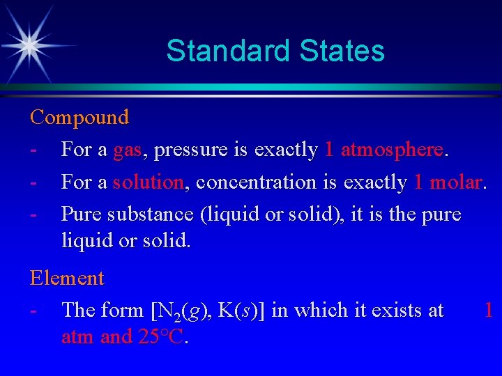 Standard States Compound - For a gas, pressure is exactly 1 atmosphere. - For Standard States Compound - For a gas, pressure is exactly 1 atmosphere. - For