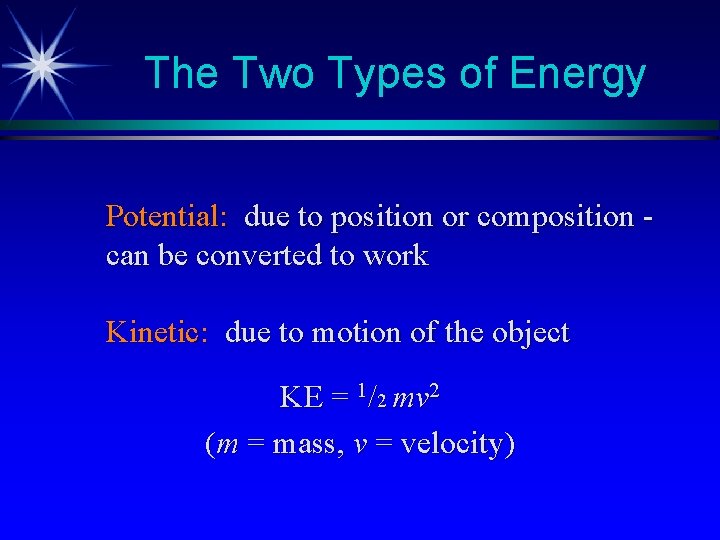 The Two Types of Energy Potential: due to position or composition can be converted The Two Types of Energy Potential: due to position or composition can be converted