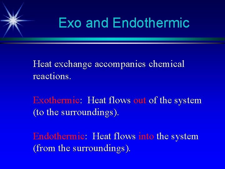 Exo and Endothermic Heat exchange accompanies chemical reactions. Exothermic: Heat flows out of the Exo and Endothermic Heat exchange accompanies chemical reactions. Exothermic: Heat flows out of the