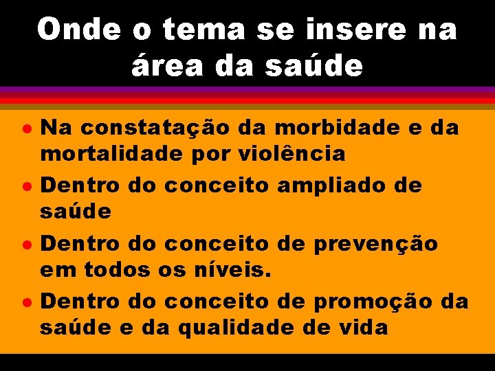 Onde o tema se insere na área da saúde l l Na constatação da