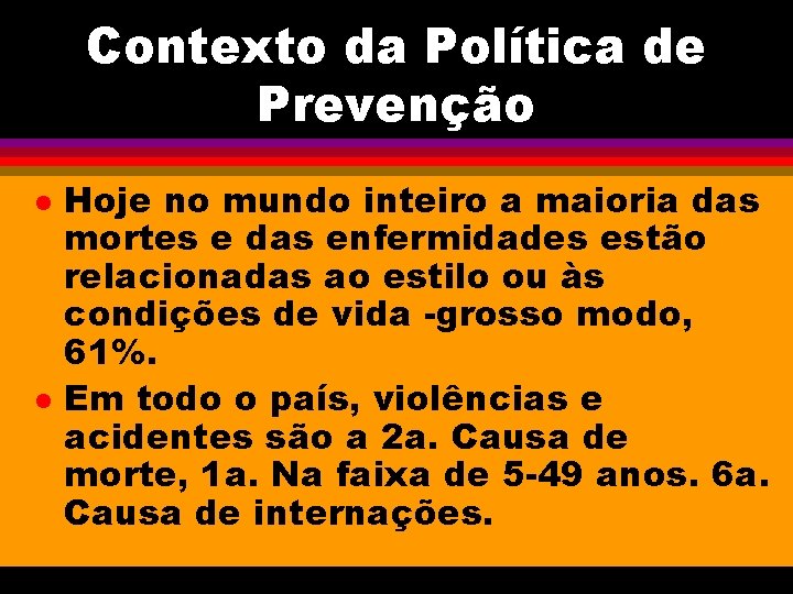 Contexto da Política de Prevenção l l Hoje no mundo inteiro a maioria das