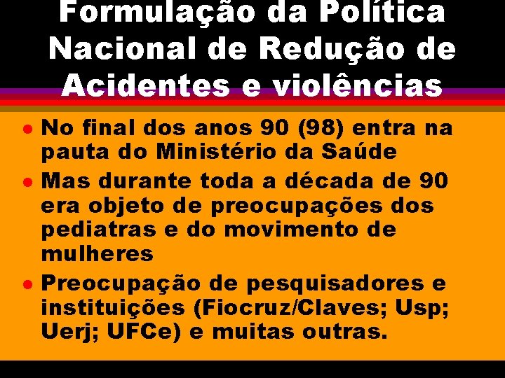 Formulação da Política Nacional de Redução de Acidentes e violências l l l No