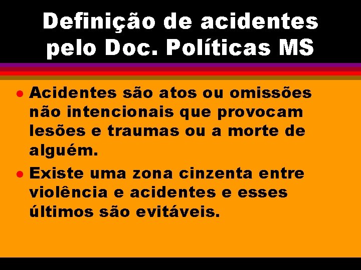 Definição de acidentes pelo Doc. Políticas MS l l Acidentes são atos ou omissões