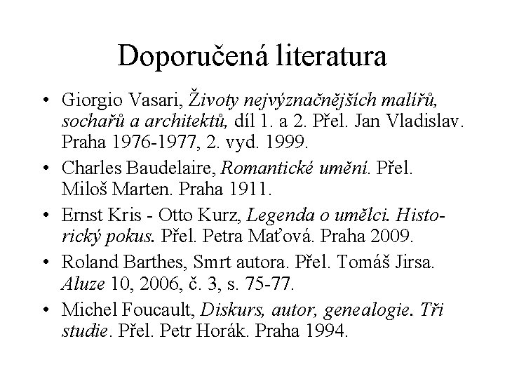Doporučená literatura • Giorgio Vasari, Životy nejvýznačnějších malířů, sochařů a architektů, díl 1. a