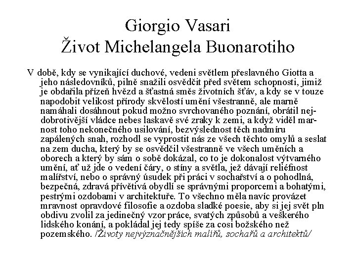 Giorgio Vasari Život Michelangela Buonarotiho V době, kdy se vynikající duchové, vedeni světlem přeslavného