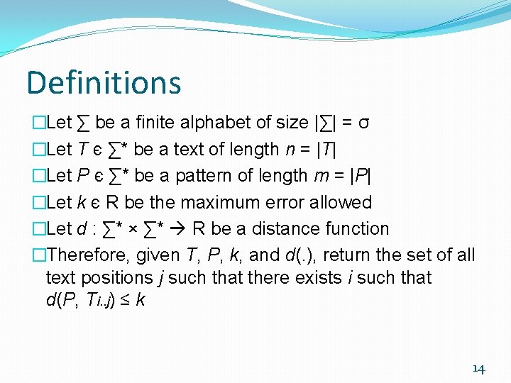 Definitions �Let ∑ be a finite alphabet of size |∑| = σ �Let T