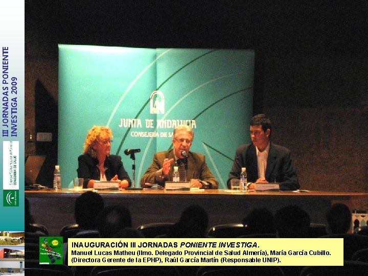 III JORNADAS PONIENTE INVESTIGA 2009 INAUGURACIÓN III JORNADAS PONIENTE INVESTIGA. Manuel Lucas Matheu (Ilmo.