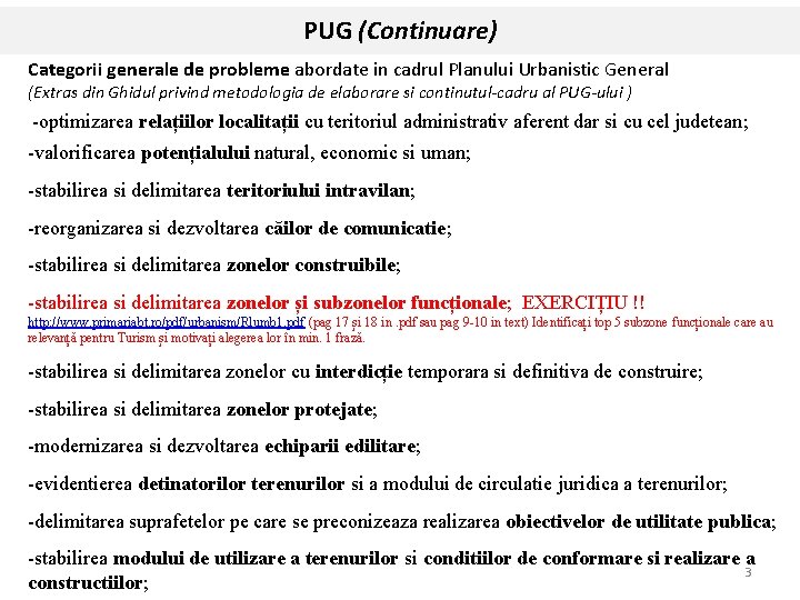PUG (Continuare) Categorii generale de probleme abordate in cadrul Planului Urbanistic General (Extras din