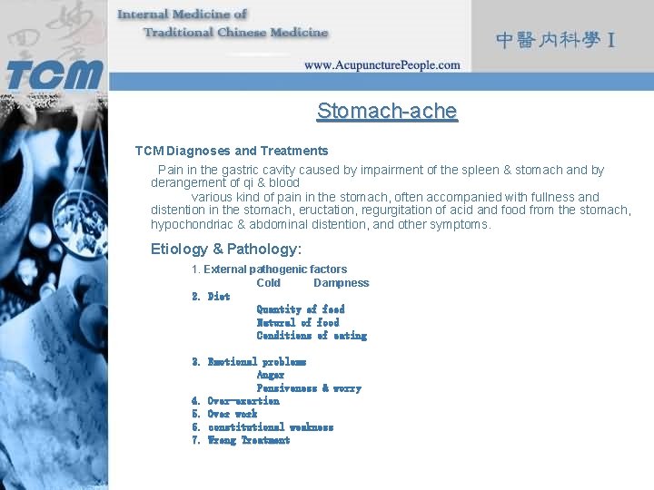 Stomach-ache TCM Diagnoses and Treatments Pain in the gastric cavity caused by impairment of