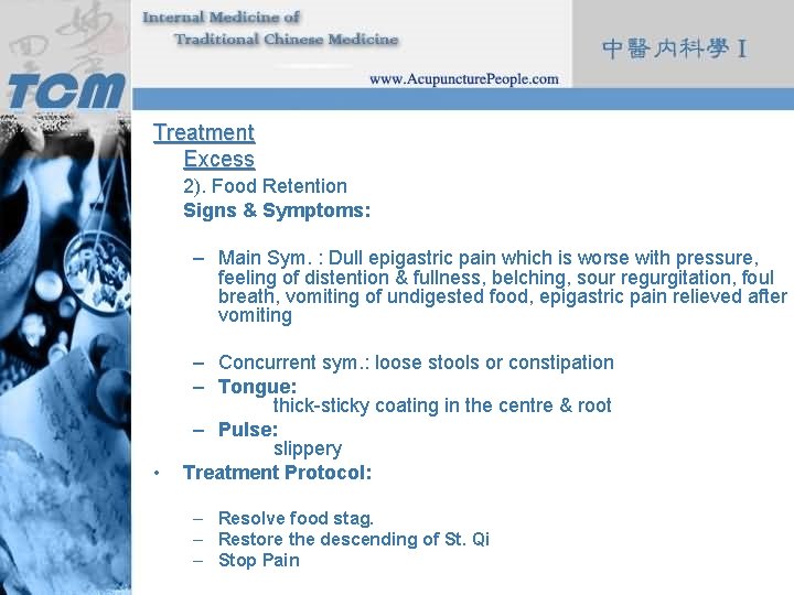 Treatment Excess 2). Food Retention Signs & Symptoms: – Main Sym. : Dull epigastric