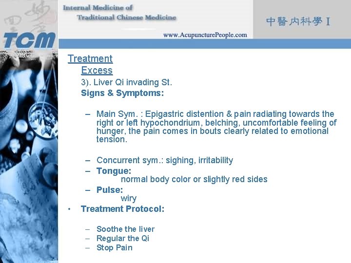 Treatment Excess 3). Liver Qi invading St. Signs & Symptoms: – Main Sym. :