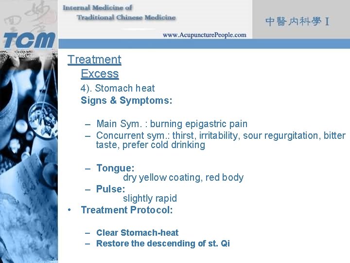 Treatment Excess 4). Stomach heat Signs & Symptoms: – Main Sym. : burning epigastric