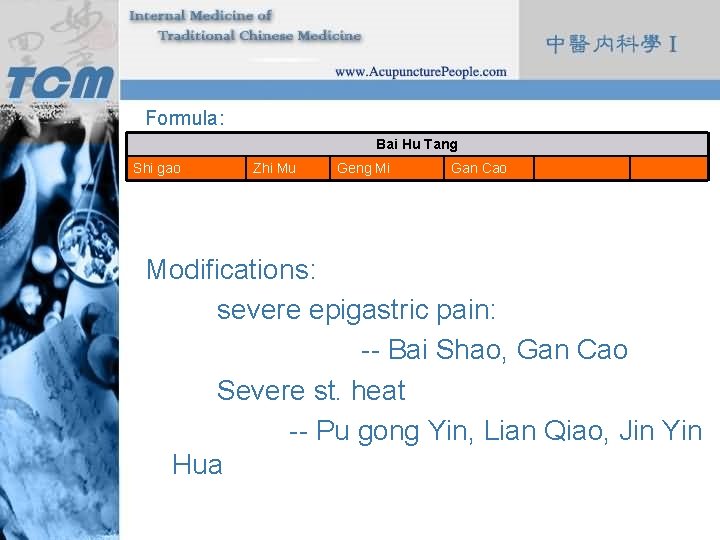 Formula: Bai Hu Tang Shi gao Zhi Mu Geng Mi Gan Cao Modifications: severe