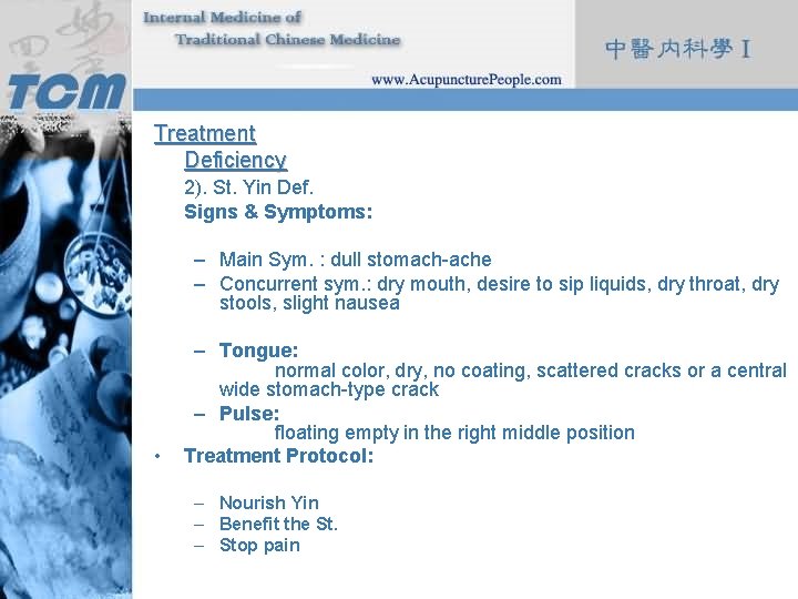 Treatment Deficiency 2). St. Yin Def. Signs & Symptoms: – Main Sym. : dull