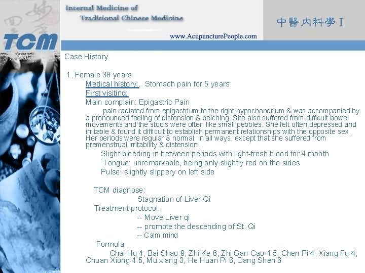 Case History 1. Female 38 years Medical history: Stomach pain for 5 years First