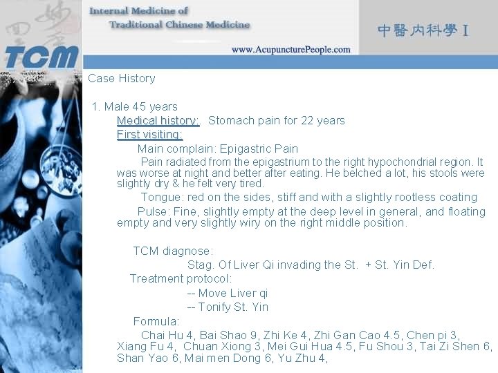 Case History 1. Male 45 years Medical history: Stomach pain for 22 years First