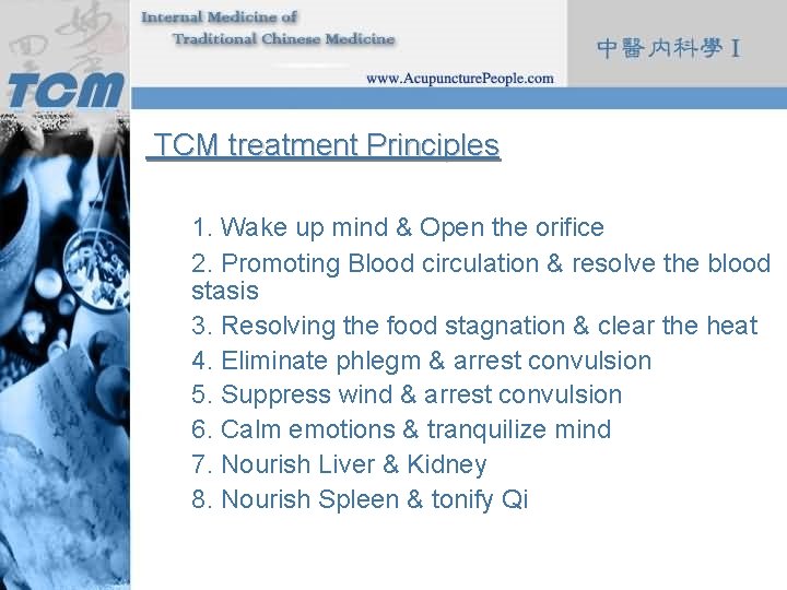 TCM treatment Principles 1. Wake up mind & Open the orifice 2. Promoting Blood