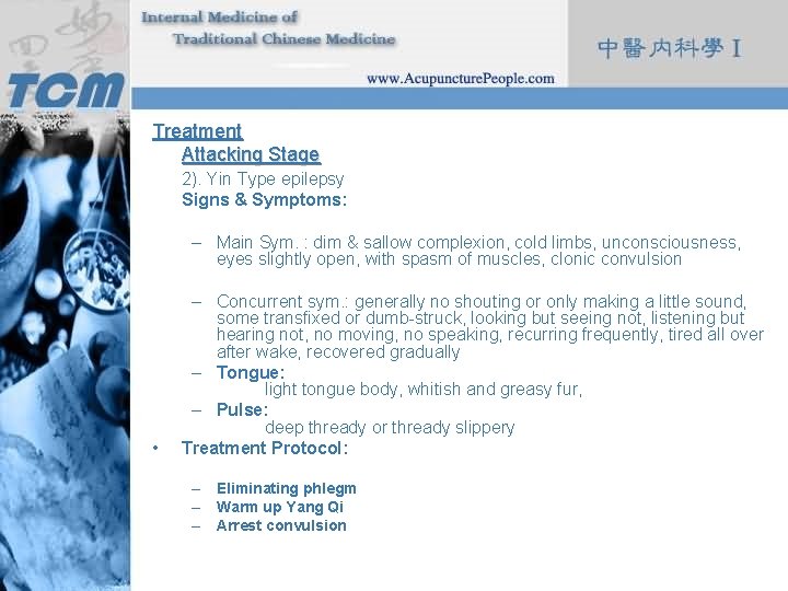 Treatment Attacking Stage 2). Yin Type epilepsy Signs & Symptoms: – Main Sym. :